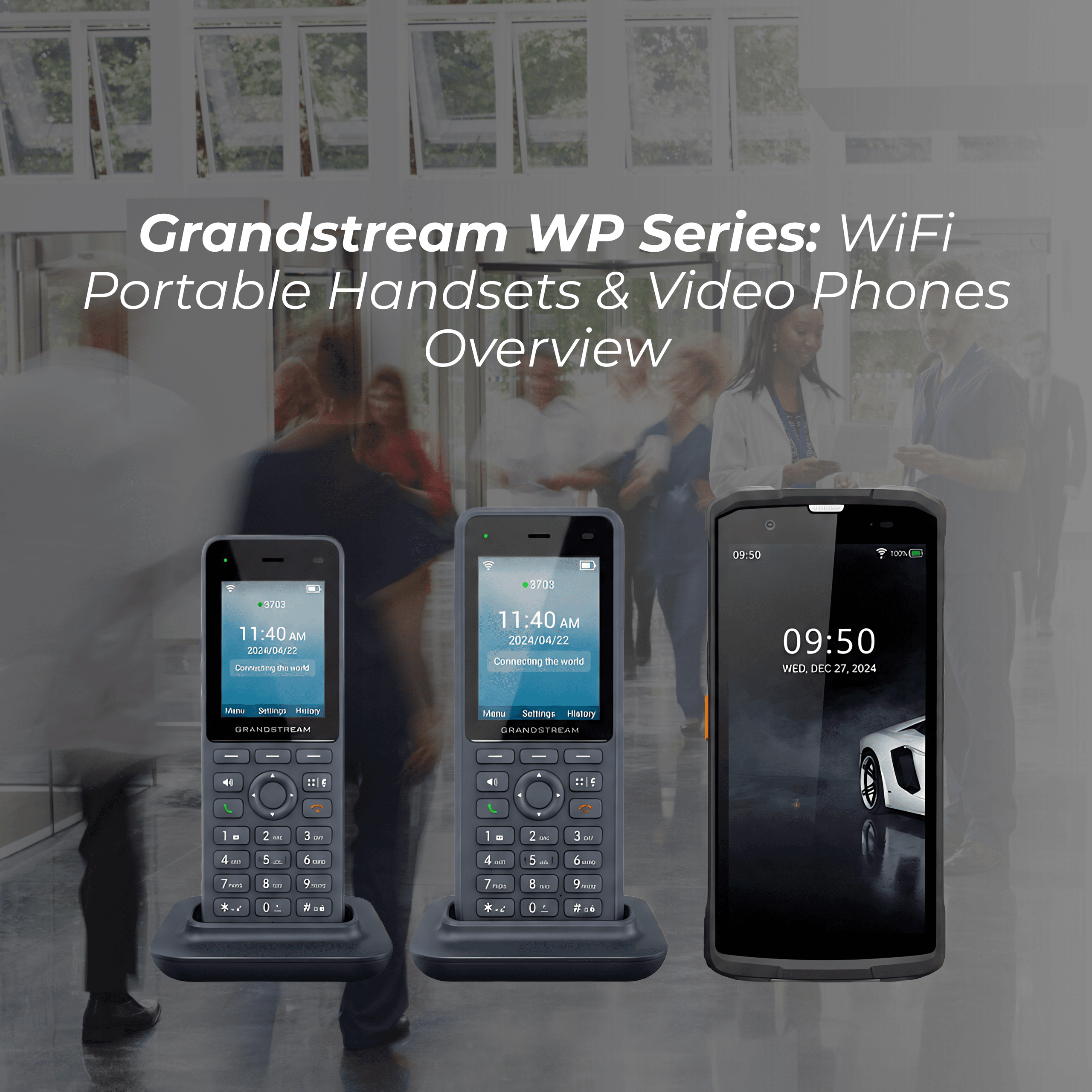 DECT vs WiFi: Are Grandstream WP Series Phones Better for Mobile Business Communication?